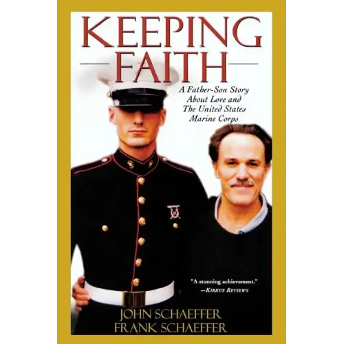 Keeping Faith: A Father-Son Story about Love and the United States Marine Corps