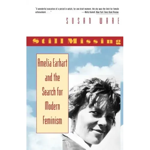Still Missing: Amelia Earhart and the Search for Modern Feminism