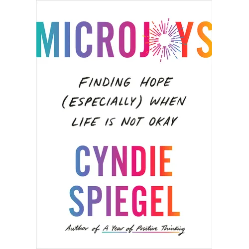 Microjoys: Finding Hope (Especially) When Life Is Not Okay
