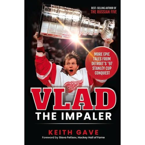 Vlad the Impaler: More Epic Tales from Detroit's '97 Stanley Cup Conquest