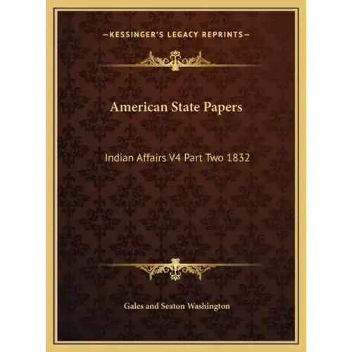 American State Papers: Indian Affairs V4 Part Two 1832