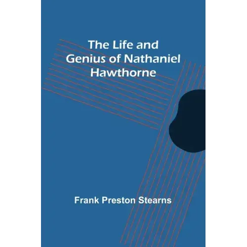 The Life and Genius of Nathaniel Hawthorne