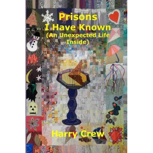 Prisons I Have Known (An Unexpected Life Inside)
