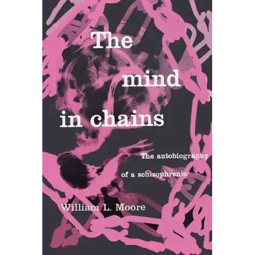 The Mind in Chains: The Autobiography of a Schizophrenic