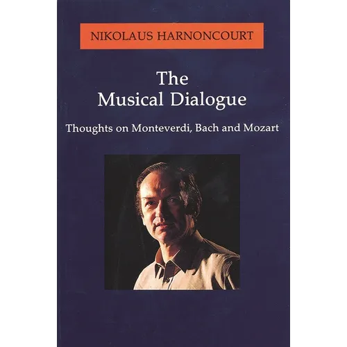 The Musical Dialogue: Thoughts on Monteverdi, Bach and Mozart