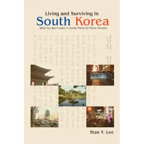 Living and Surviving in South Korea: What You Won't Learn in Lonely Planet for Ethnic Koreans