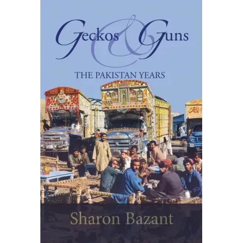 Geckos & Guns: The Pakistan Years