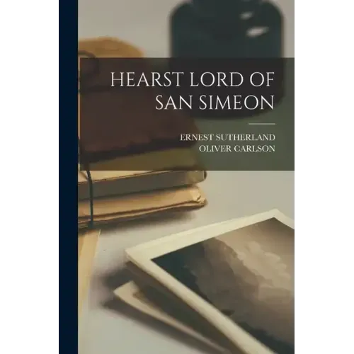 Hearst Lord of San Simeon