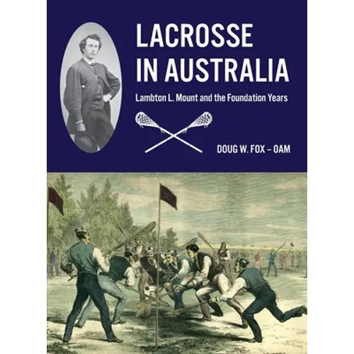 Lacrosse in Australia: Lambton L. Mount and the Foundation Years