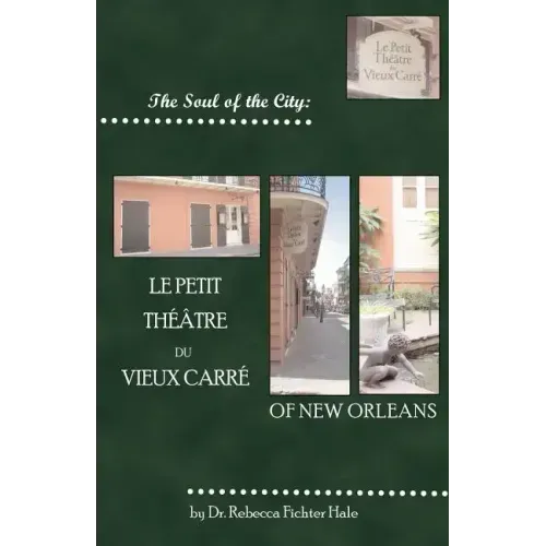 The Soul of the City: Le Petit Thtre Du Vieux Carr