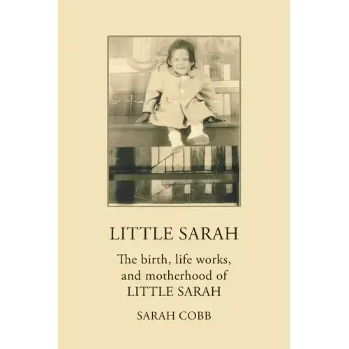 Little Sarah: The Birth, Life Works, and Motherhood of Little Sarah