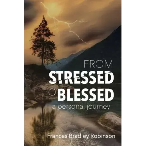 From Stressed to Blessed: A Personal Journey