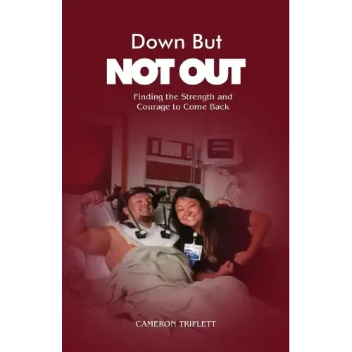 Down But Not Out: Finding the Strength and Courage to Come Back