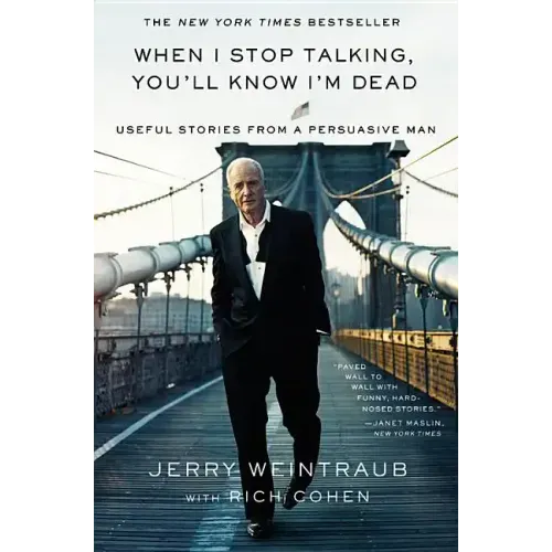 When I Stop Talking, You'll Know I'm Dead: Useful Stories from a Persuasive Man