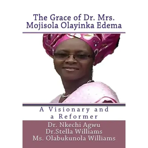 The Grace of Dr Mrs Mojisola Olayinka Edema: A Visionary and a Reformer