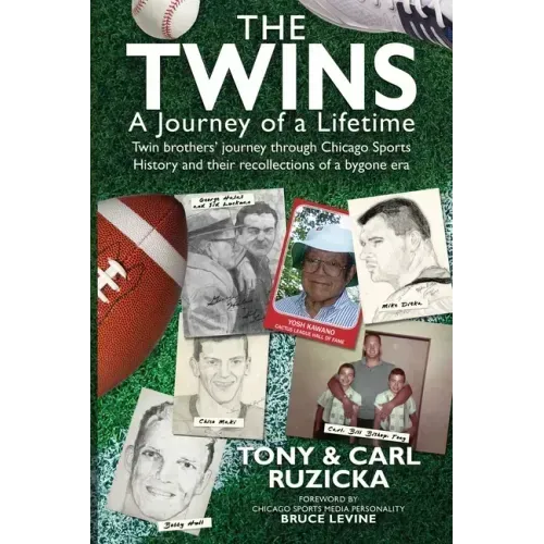 The Twins: A Journey of a Lifetime: Twin brothers' journey through Chicago Sports History and their recollections of a bygone era