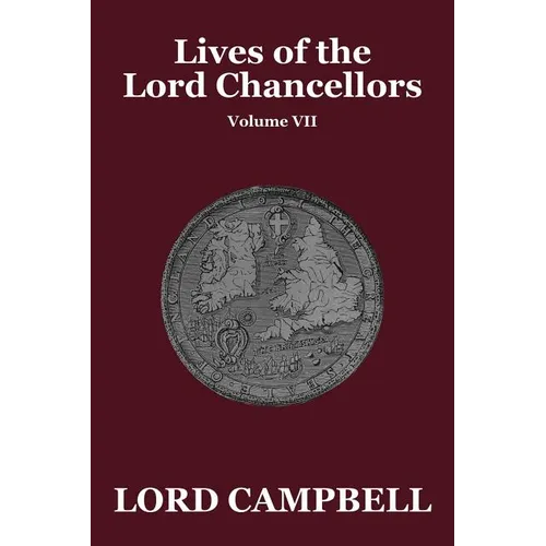 Lives of the Lord Chancellors, Vol. VII