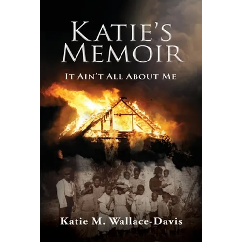 Katie's Memoir: It Ain't All About Me - Paperback
