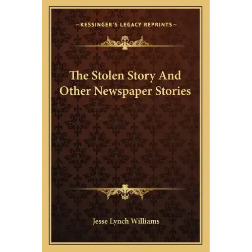 The Stolen Story And Other Newspaper Stories
