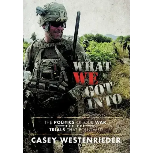 What We Got Into: The Politics of Our War and the Trials That Followed