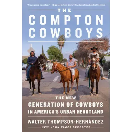 The Compton Cowboys: The New Generation of Cowboys in America's Urban Heartland