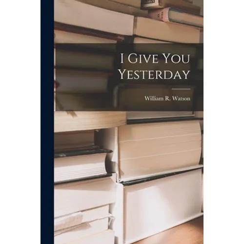 I Give You Yesterday