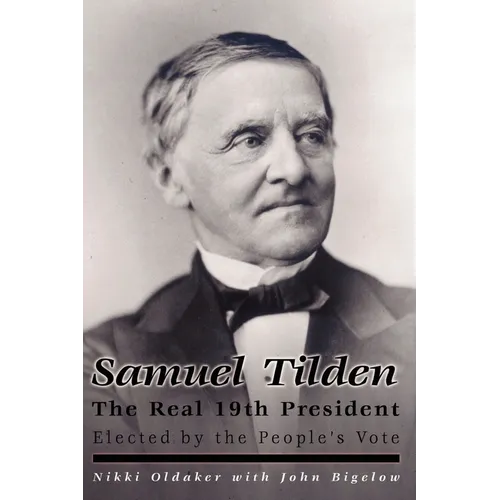 Samuel Tilden; The Real 19th President
