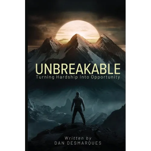 Unbreakable: Turning Hardship into Opportunity
