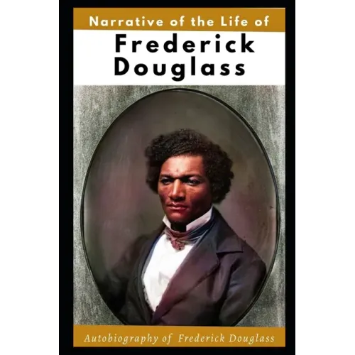 Narrative of the Life of Frederick Douglass (Illustrated): Autobiography of Frederick Douglass