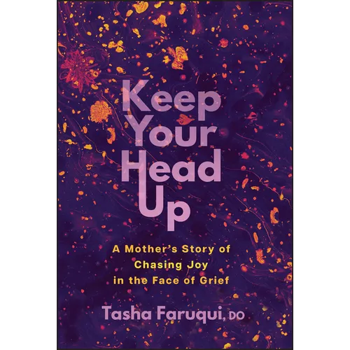 Keep Your Head Up: A Mother's Story of Chasing Joy in the Face of Grief