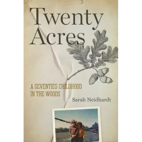 Twenty Acres: A Seventies Childhood in the Woods