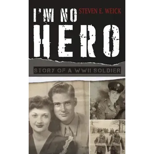 I'm No Hero: Story of a WWII Soldier