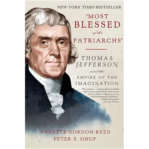 Most Blessed of the Patriarchs: Thomas Jefferson and the Empire of the Imagination