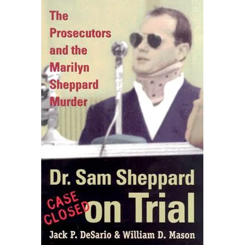 Dr. Sam Sheppard on Trial: The Prosecutors and the Marilyn Sheppard Murder