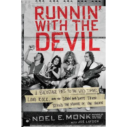 Runnin' with the Devil: A Backstage Pass to the Wild Times, Loud Rock, and the Down and Dirty Truth Behind the Making of Van Halen