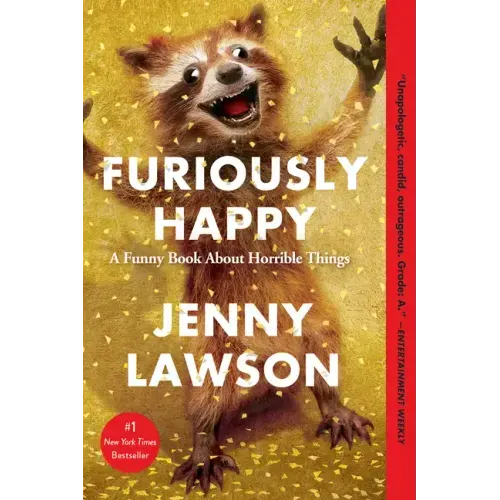 Furiously Happy: A Funny Book about Horrible Things