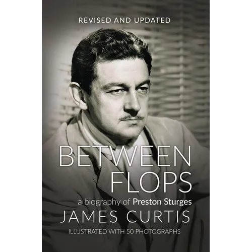 Between Flops: A Biography of Preston Sturges