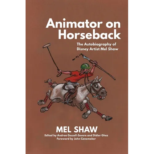 Animator on Horseback: The Autobiography of Disney Artist Mel Shaw