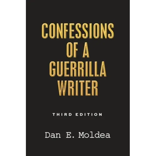 Confessions of a Guerrilla Writer: Adventures in the Jungles of Crime, Politics, and Journalism