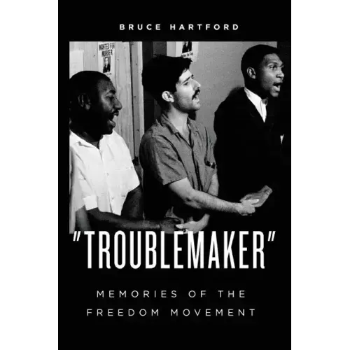 "Troublemaker" Memories of the Freedom Movement