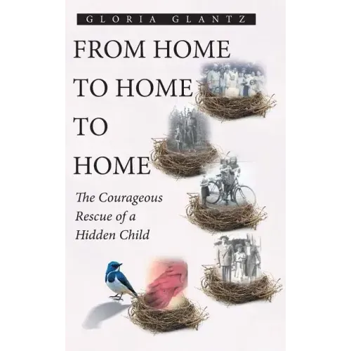 From Home to Home to Home: The Courageous Rescue of a Hidden Child
