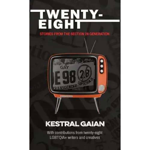 Twenty-Eight: Stories from the Section 28 Generation