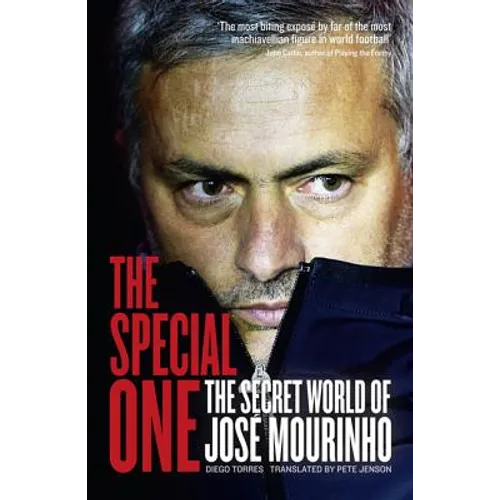 The Special One: The Dark Side of Jose Mourinho