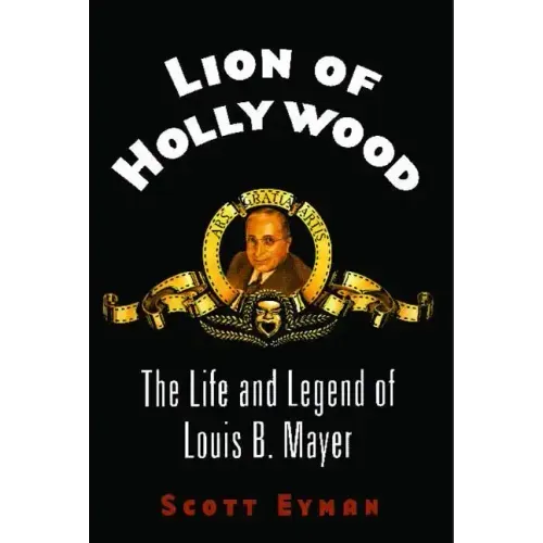 Lion of Hollywood: The Life and Legend of Louis B. Mayer