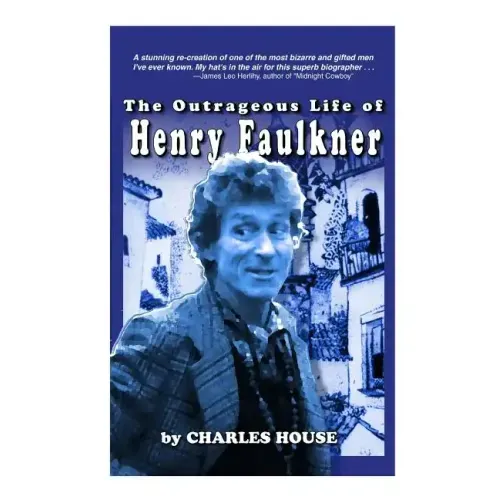 The Outrageous Life of Henry Faulkner