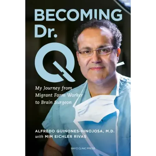 Becoming Dr. Q: My Journey from Migrant Farm Worker to Brain Surgeon