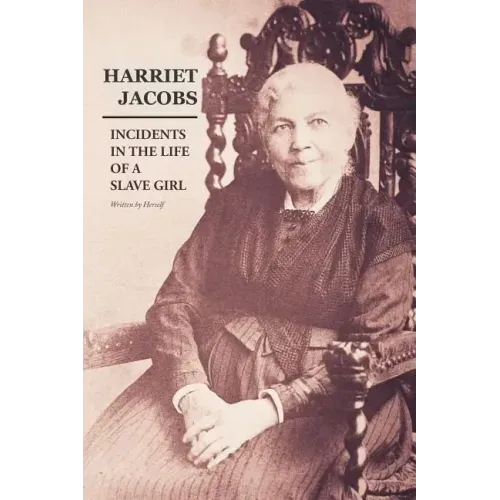 Incidents in the Life of a Slave Girl: Written by Herself