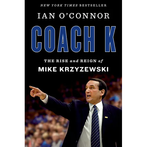 Coach K: The Rise and Reign of Mike Krzyzewski