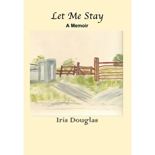 Let Me Stay: A Memoir
