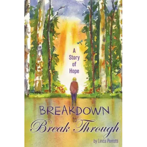 Breakdown to Break Through: A Story of Hope